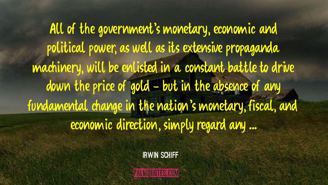 Irwin Schiff Quotes: All of the government's monetary,