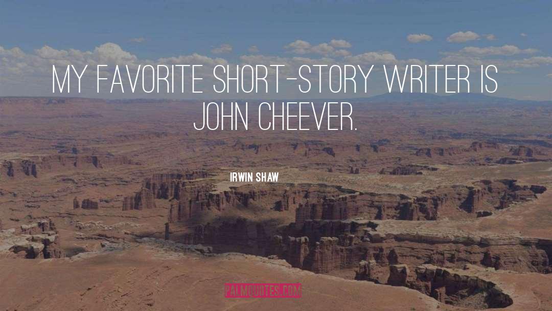 Irwin Shaw Quotes: My favorite short-story writer is