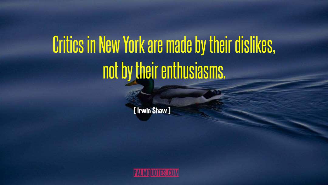 Irwin Shaw Quotes: Critics in New York are
