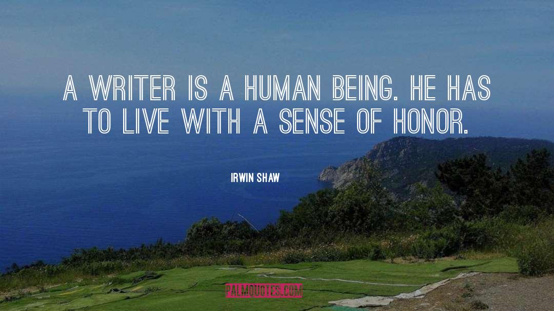 Irwin Shaw Quotes: A writer is a human