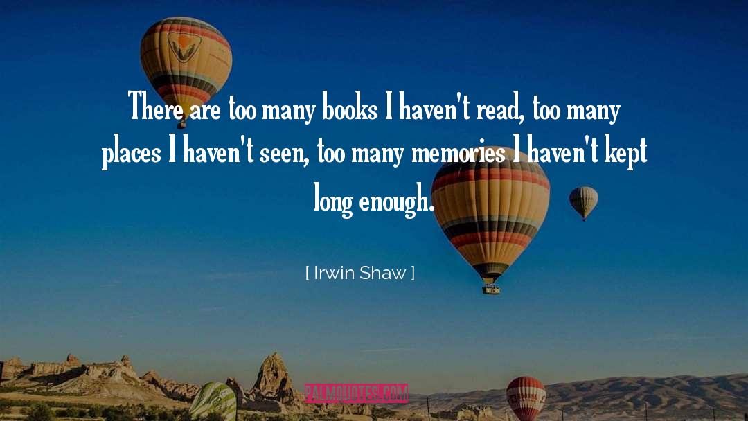 Irwin Shaw Quotes: There are too many books