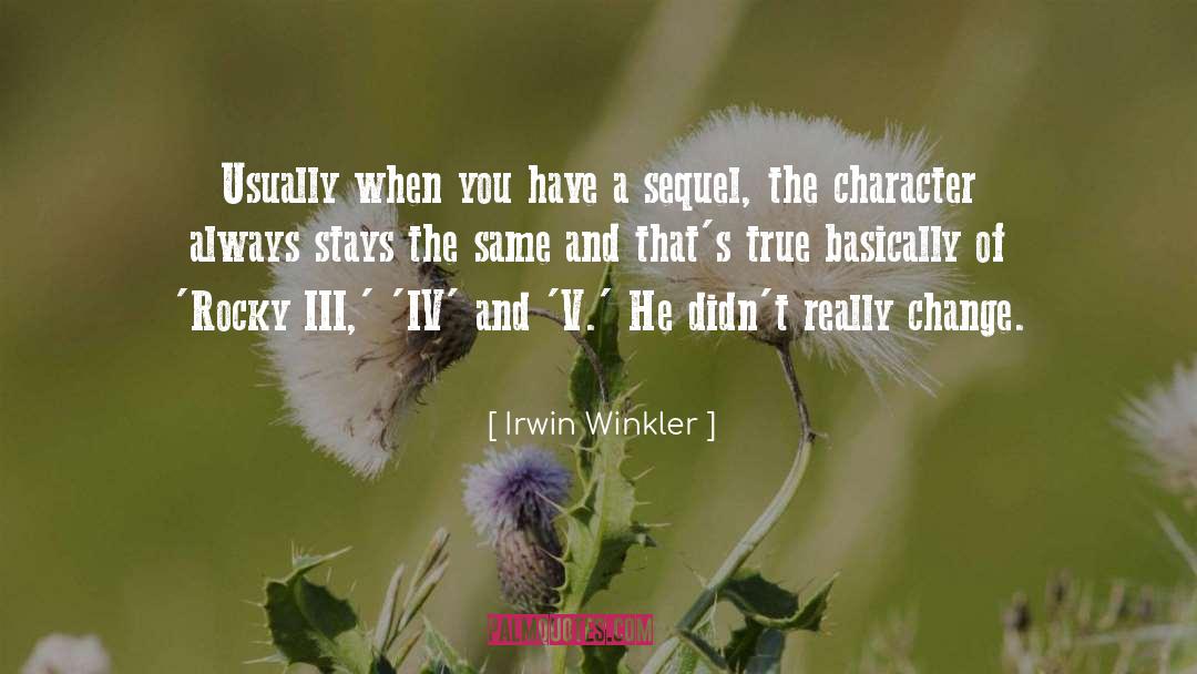 Irwin Winkler Quotes: Usually when you have a