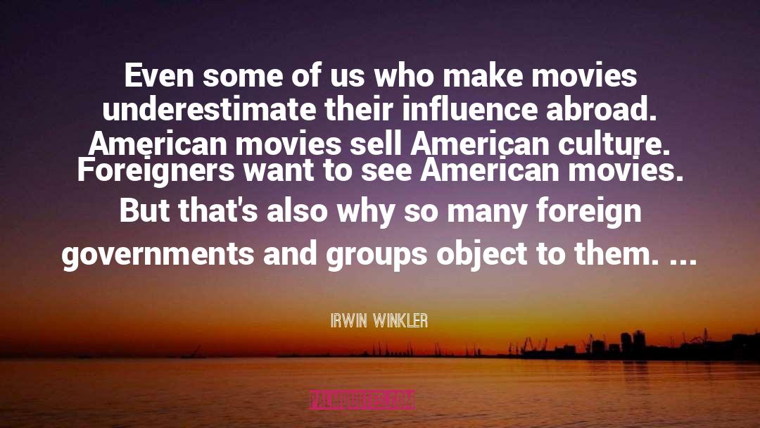 Irwin Winkler Quotes: Even some of us who