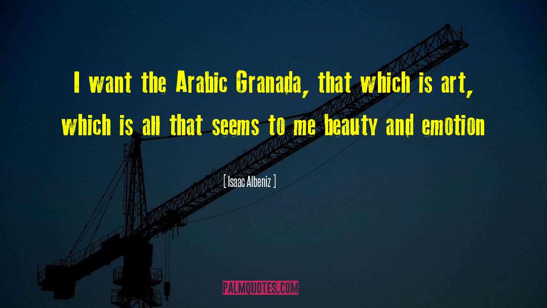 Isaac Albeniz Quotes: I want the Arabic Granada,