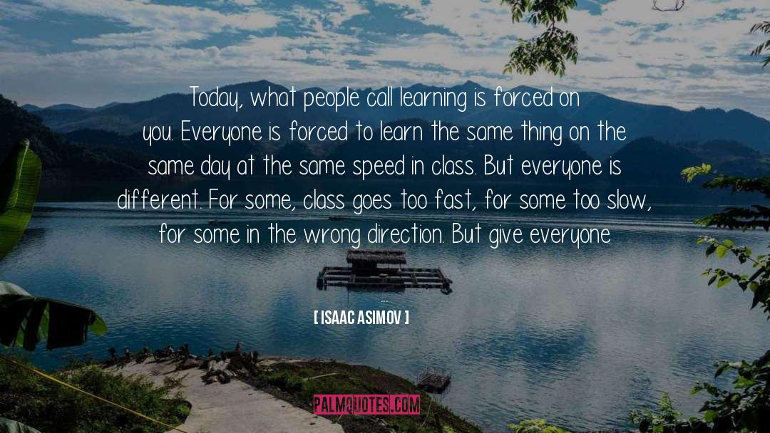 Isaac Asimov Quotes: Today, what people call learning