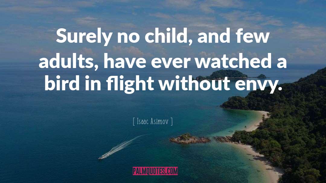 Isaac Asimov Quotes: Surely no child, and few