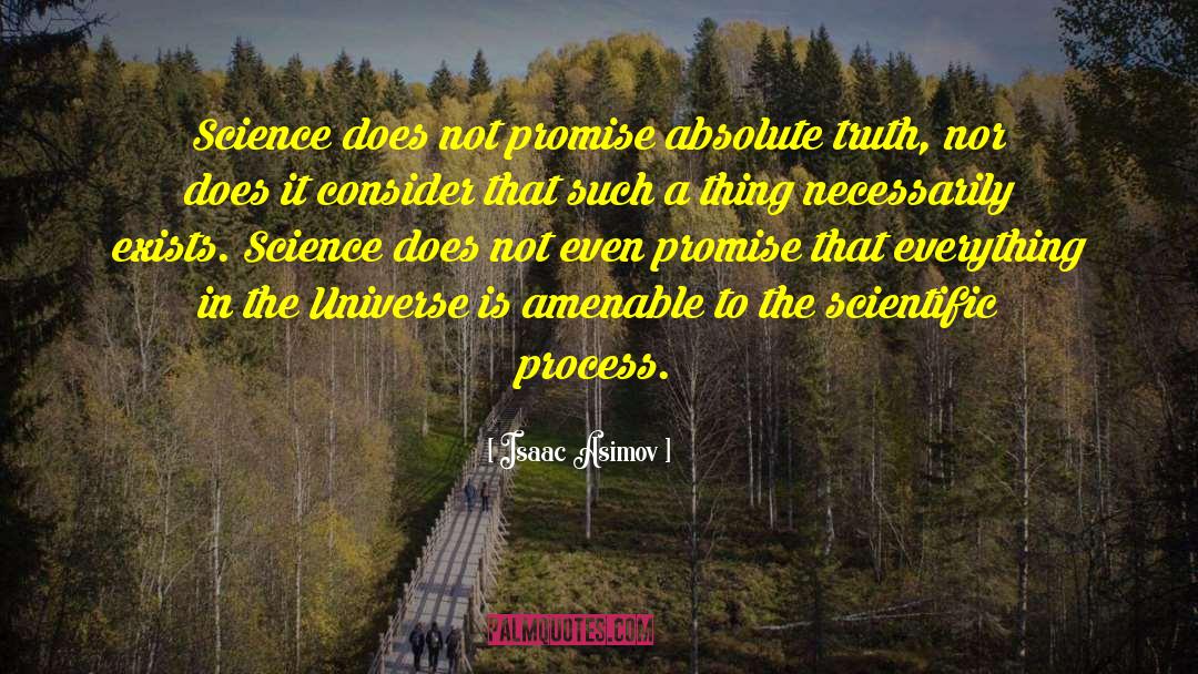 Isaac Asimov Quotes: Science does not promise absolute