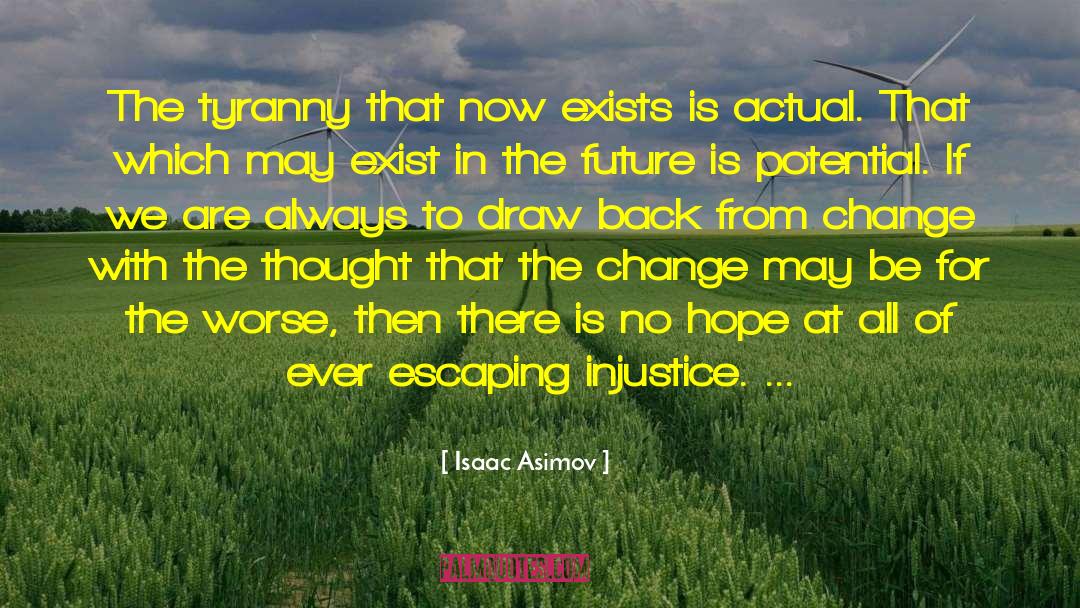 Isaac Asimov Quotes: The tyranny that now exists