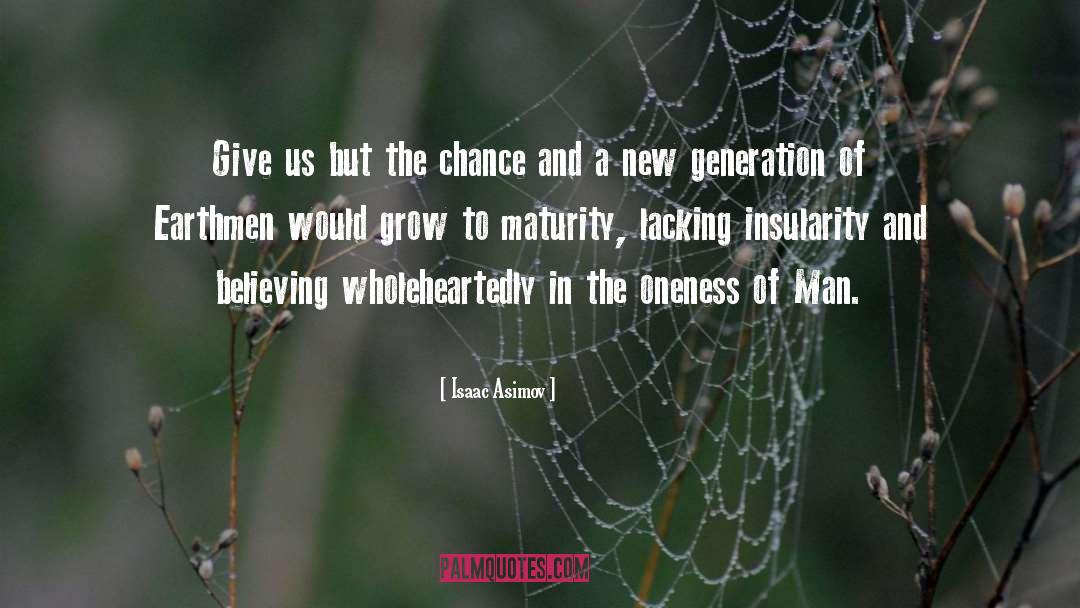 Isaac Asimov Quotes: Give us but the chance