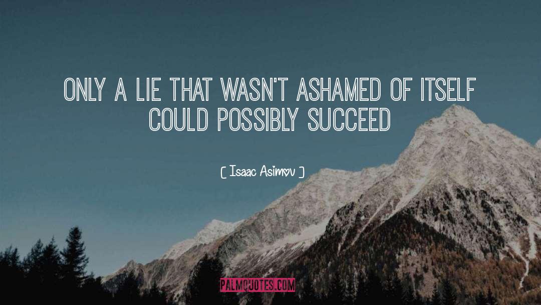 Isaac Asimov Quotes: Only a lie that wasn't