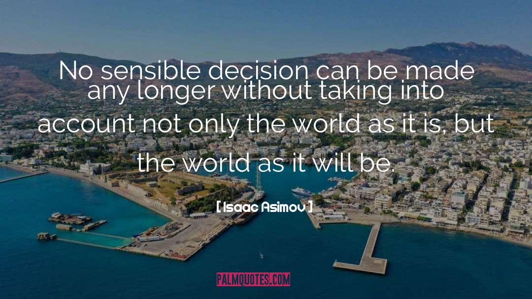 Isaac Asimov Quotes: No sensible decision can be