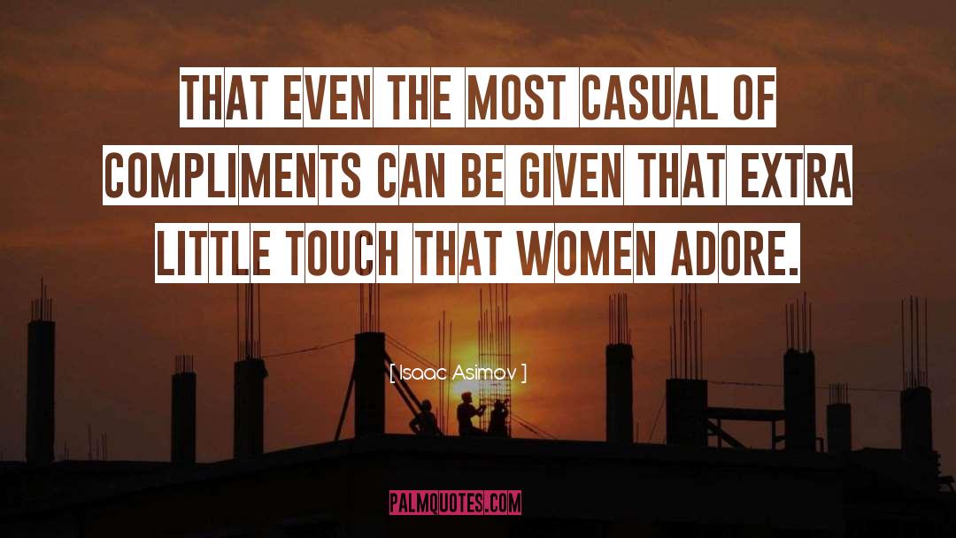 Isaac Asimov Quotes: That even the most casual