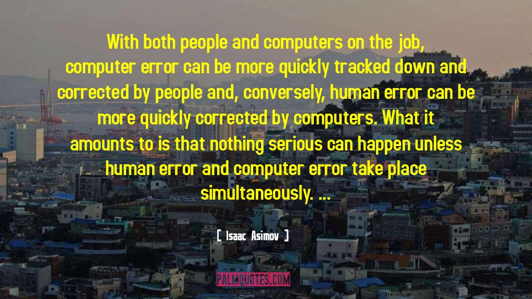 Isaac Asimov Quotes: With both people and computers