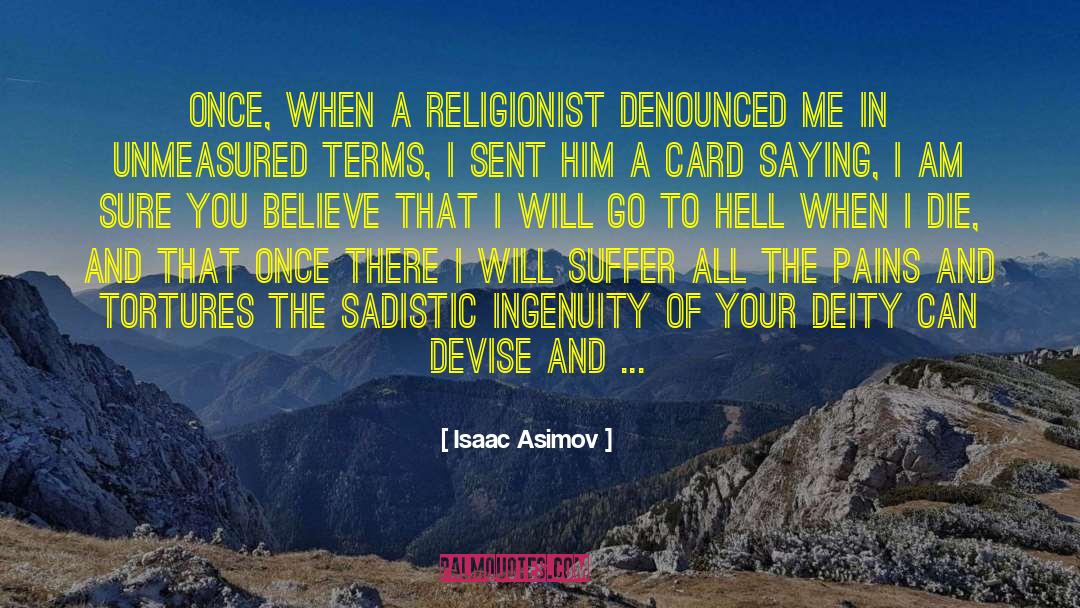 Isaac Asimov Quotes: Once, when a religionist denounced