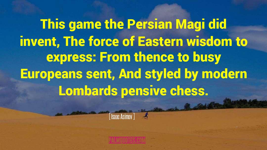 Isaac Asimov Quotes: This game the Persian Magi