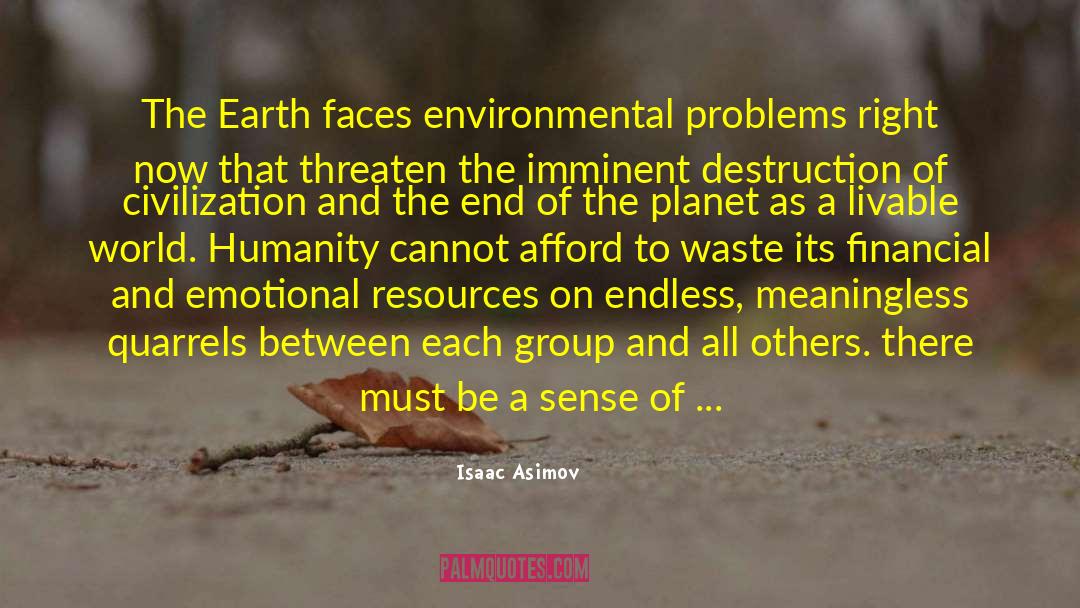 Isaac Asimov Quotes: The Earth faces environmental problems