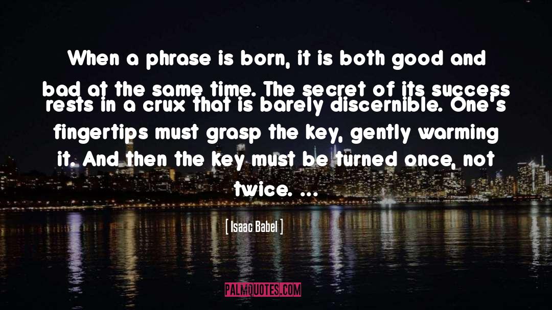 Isaac Babel Quotes: When a phrase is born,