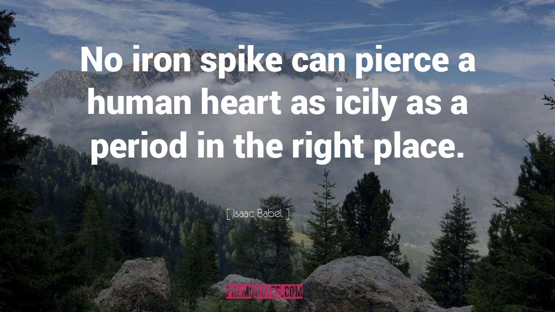 Isaac Babel Quotes: No iron spike can pierce