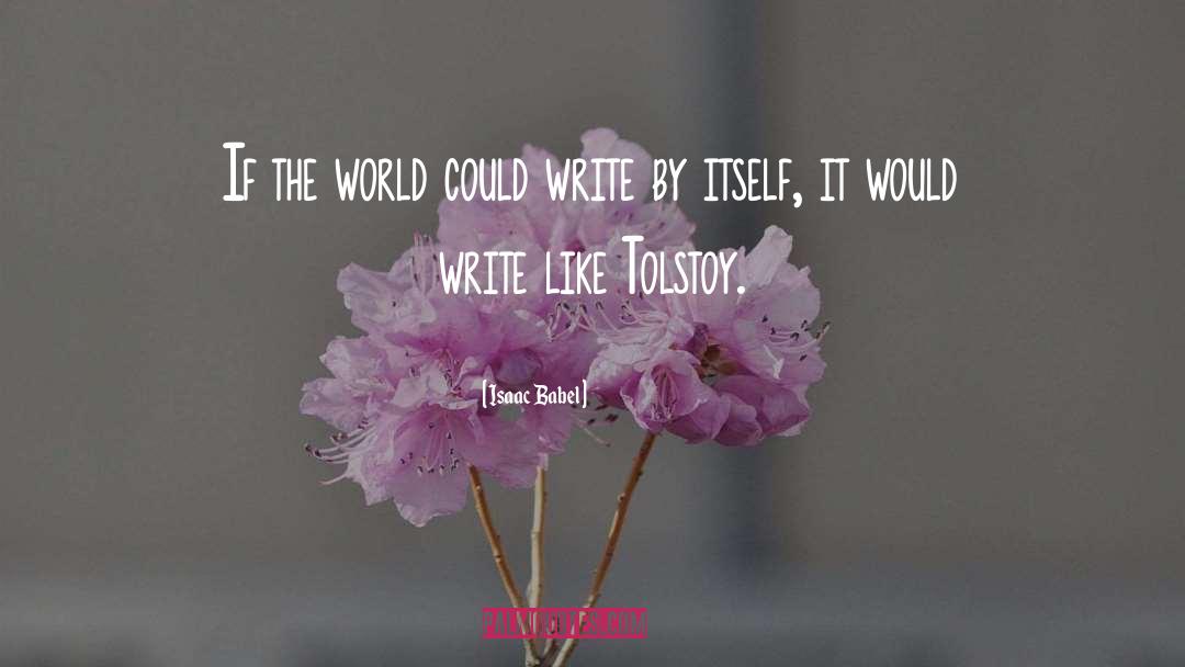 Isaac Babel Quotes: If the world could write