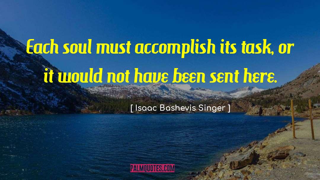Isaac Bashevis Singer Quotes: Each soul must accomplish its