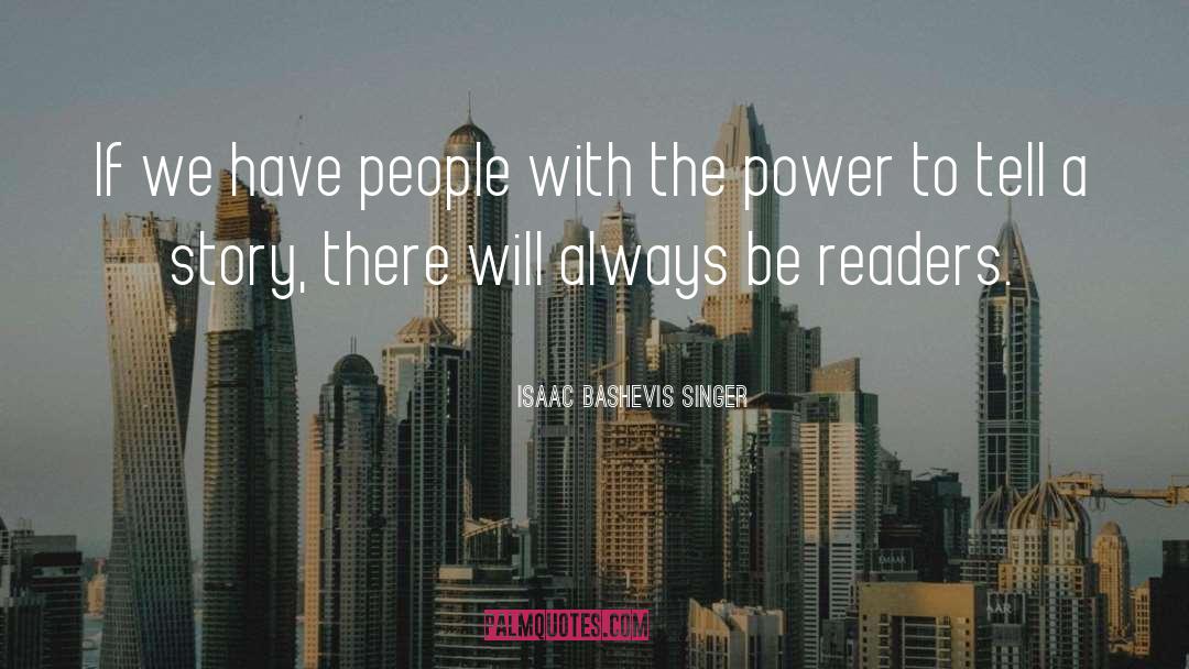 Isaac Bashevis Singer Quotes: If we have people with