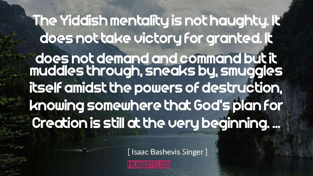 Isaac Bashevis Singer Quotes: The Yiddish mentality is not