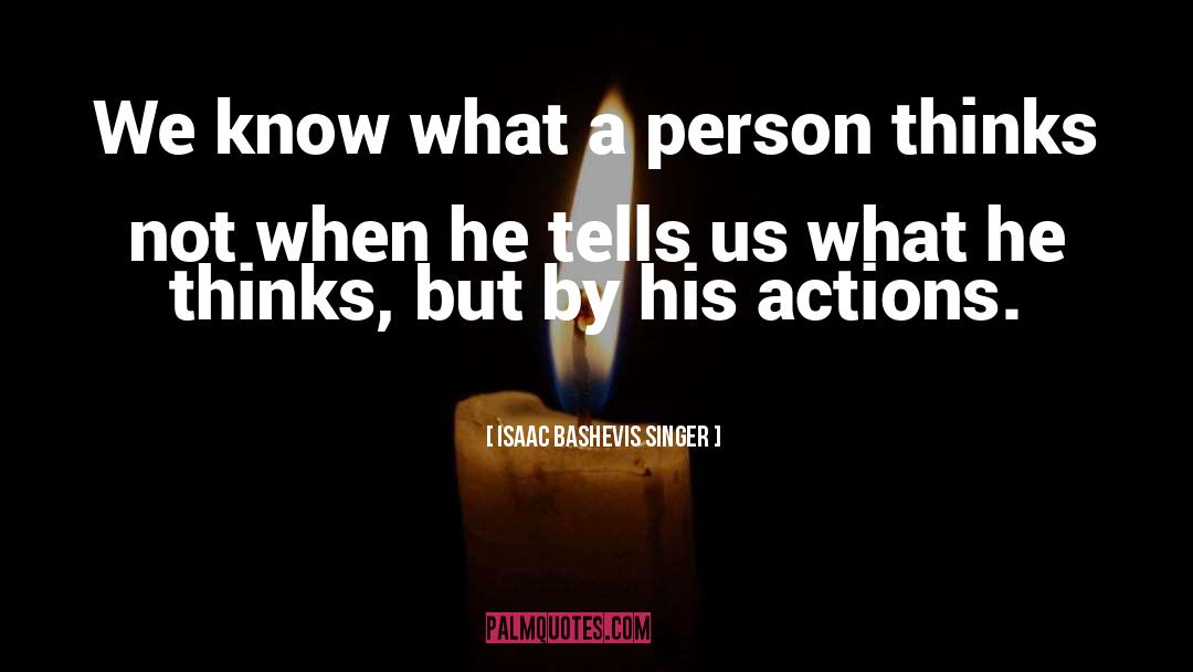 Isaac Bashevis Singer Quotes: We know what a person