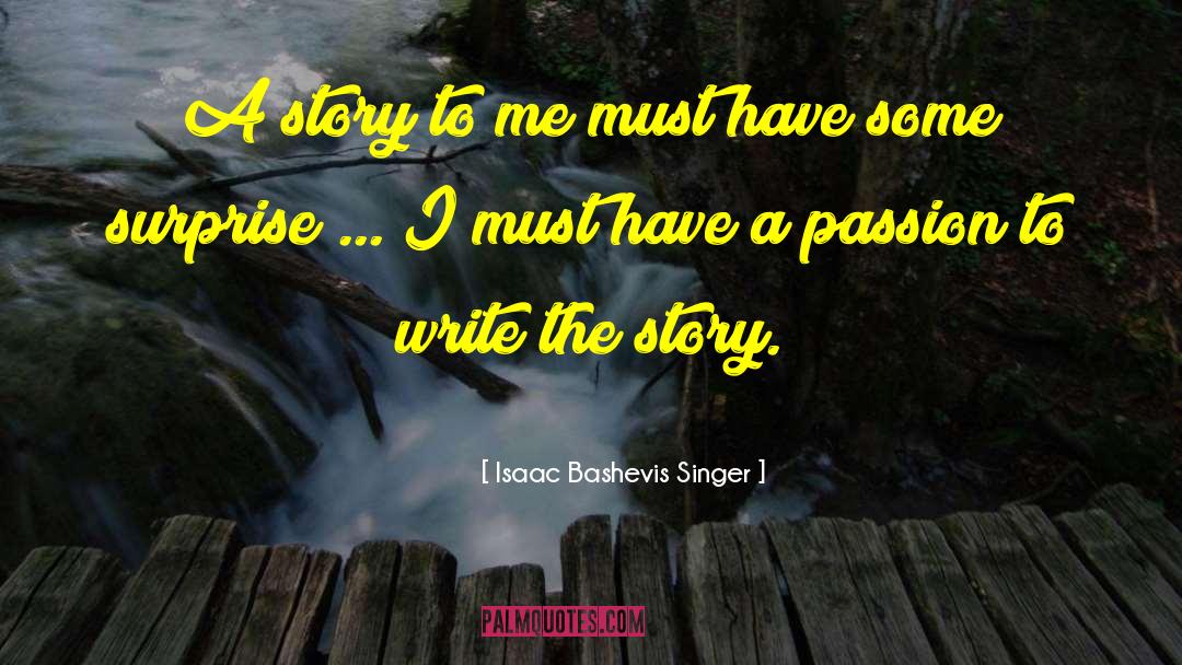 Isaac Bashevis Singer Quotes: A story to me must