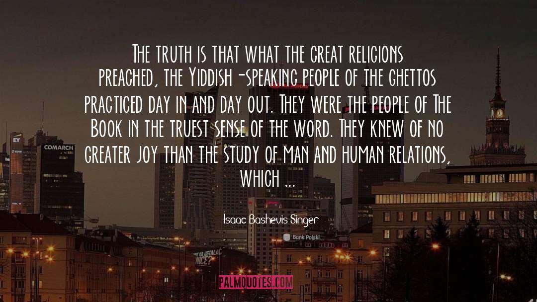 Isaac Bashevis Singer Quotes: The truth is that what