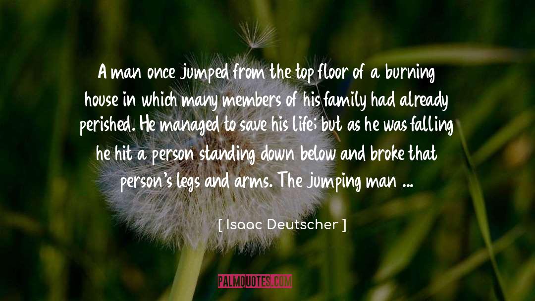 Isaac Deutscher Quotes: A man once jumped from