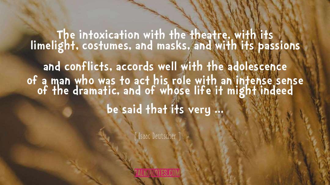 Isaac Deutscher Quotes: The intoxication with the theatre,