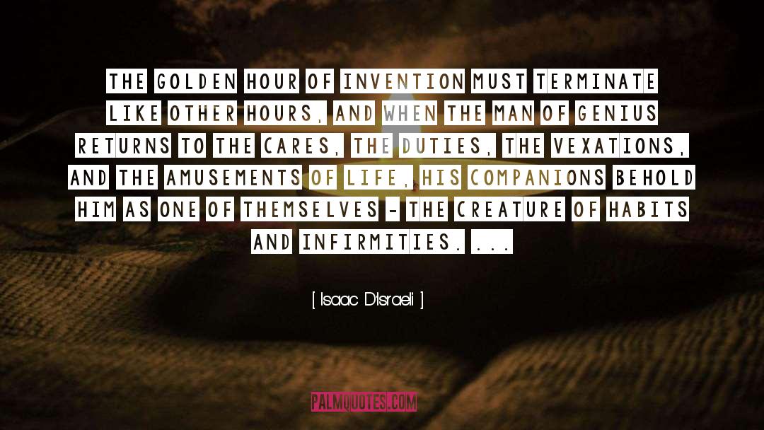 Isaac D'Israeli Quotes: The golden hour of invention