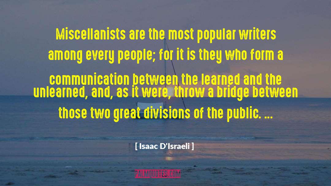 Isaac D'Israeli Quotes: Miscellanists are the most popular