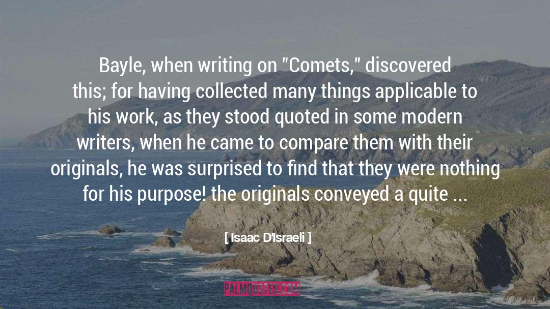 Isaac D'Israeli Quotes: Bayle, when writing on 