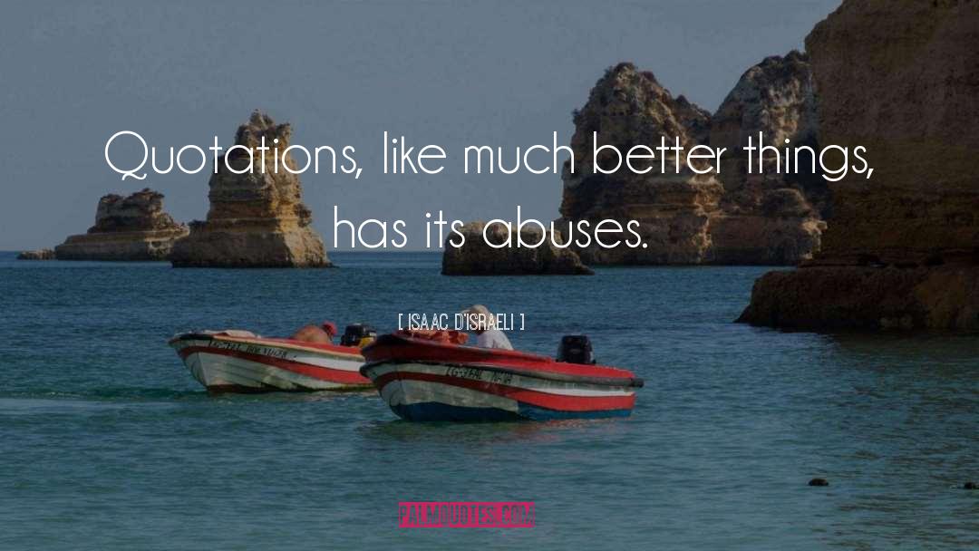 Isaac D'Israeli Quotes: Quotations, like much better things,