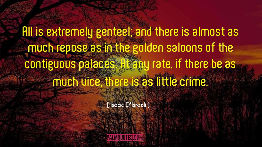 Isaac D'Israeli Quotes: All is extremely genteel; and