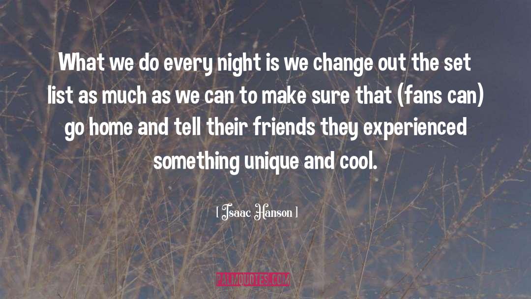 Isaac Hanson Quotes: What we do every night