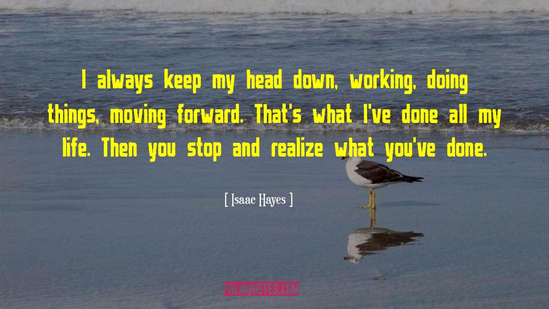 Isaac Hayes Quotes: I always keep my head