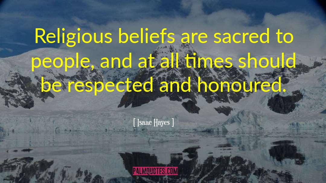 Isaac Hayes Quotes: Religious beliefs are sacred to