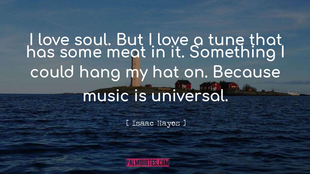 Isaac Hayes Quotes: I love soul. But I