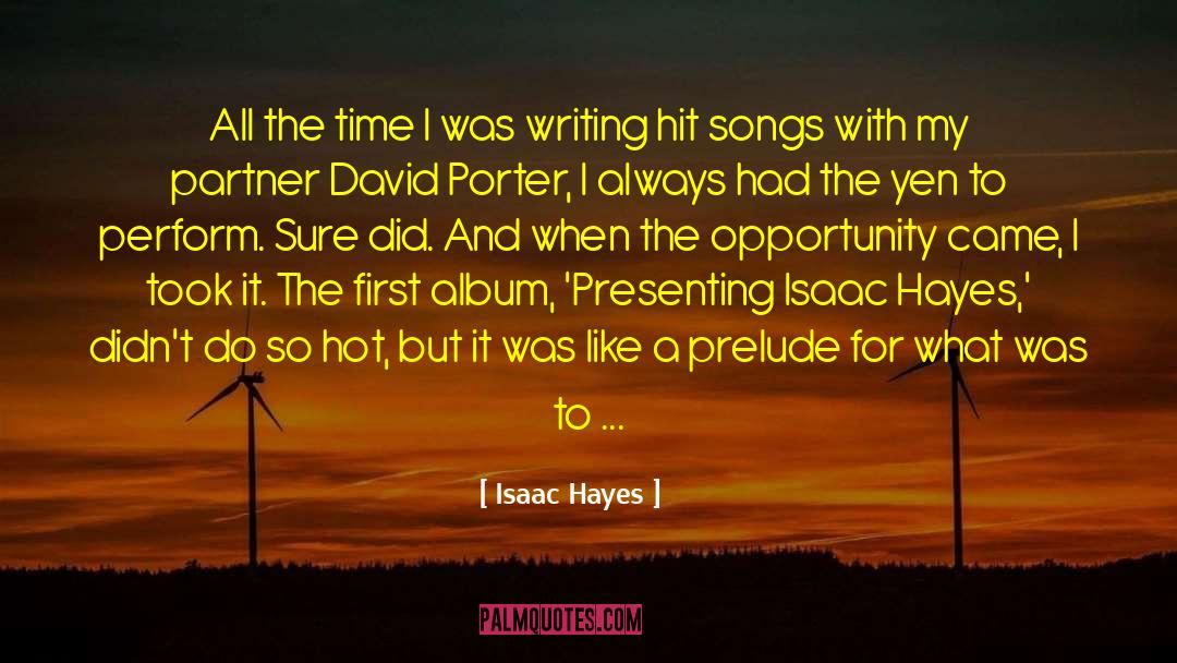 Isaac Hayes Quotes: All the time I was