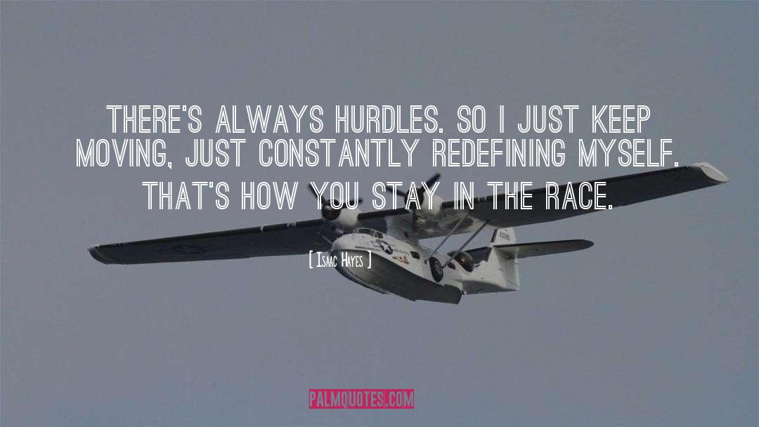 Isaac Hayes Quotes: There's always hurdles. So I