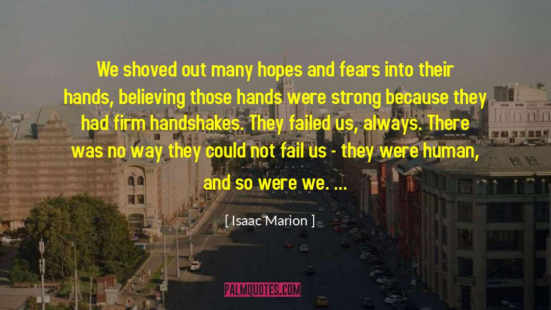 Isaac Marion Quotes: We shoved out many hopes