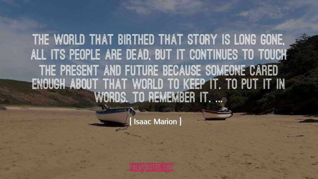 Isaac Marion Quotes: The world that birthed that