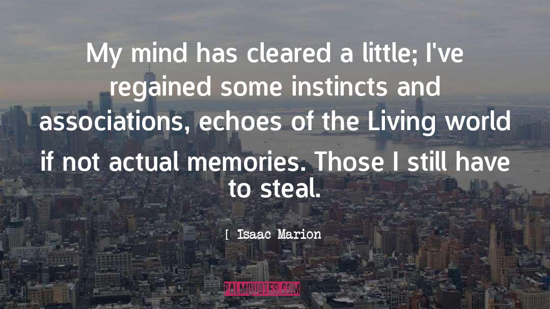 Isaac Marion Quotes: My mind has cleared a