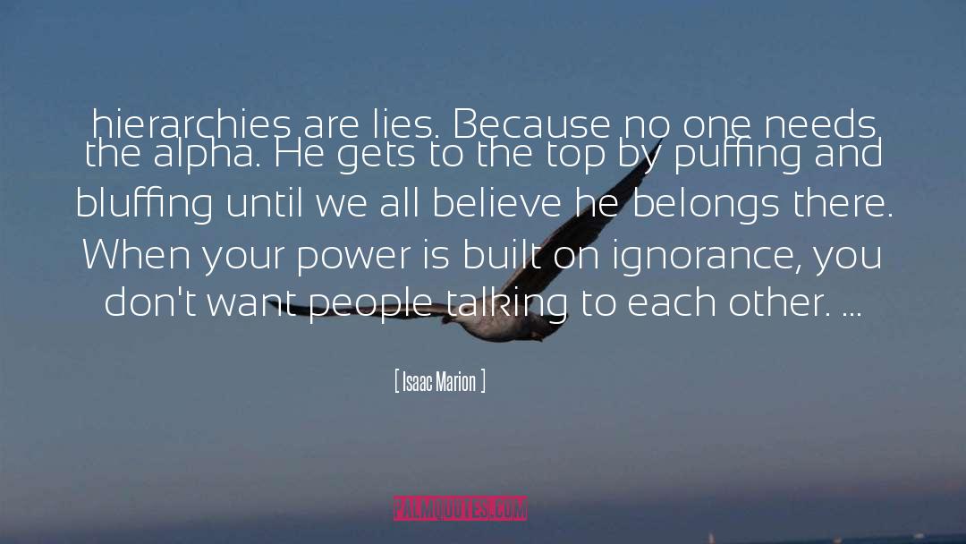 Isaac Marion Quotes: hierarchies are lies. Because no