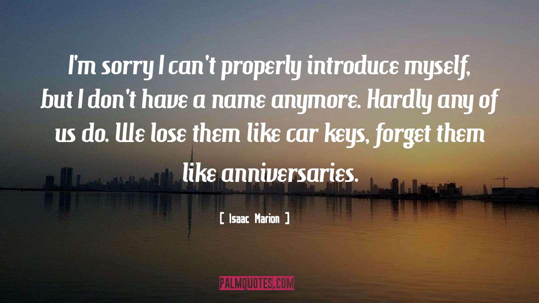 Isaac Marion Quotes: I'm sorry I can't properly