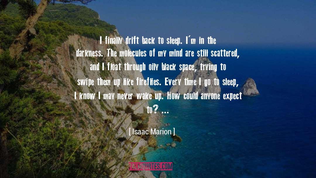 Isaac Marion Quotes: I finally drift back to