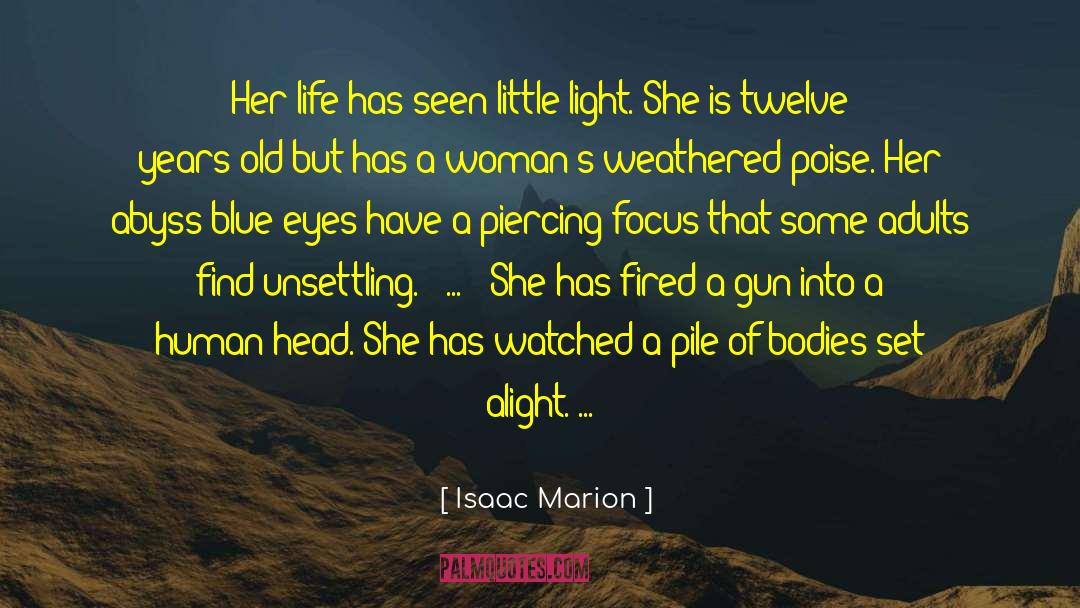 Isaac Marion Quotes: Her life has seen little