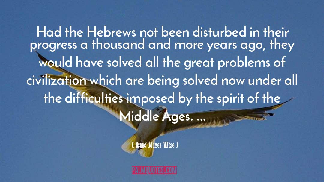 Isaac Mayer Wise Quotes: Had the Hebrews not been